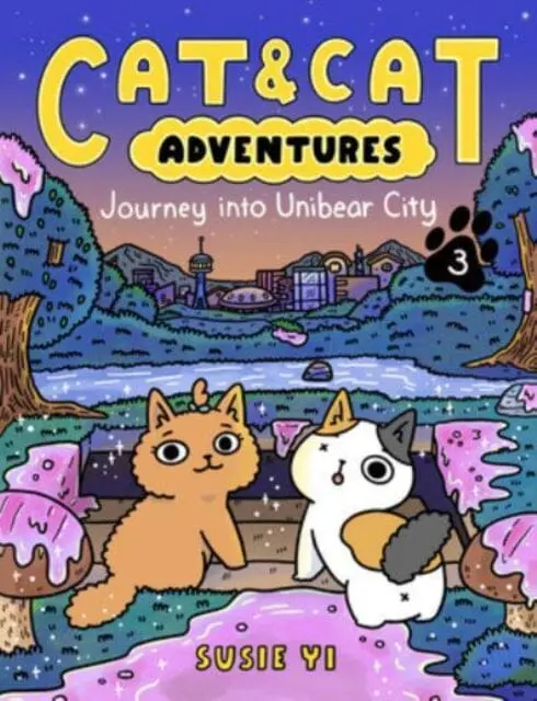 Cat & Cat Adventures: Journey Into Unibear City By Susie Yi 1