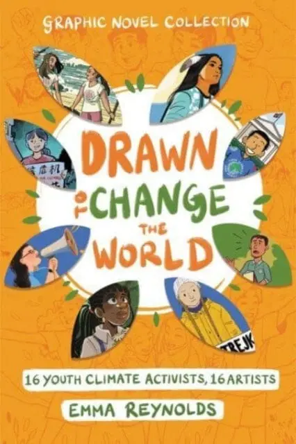 Drawn To Change The World Graphic Novel Collection : 16 Youth Climate Activists, 16 Artists By Emma Reynolds 1