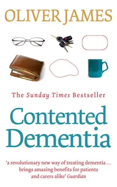 Contented Dementia : 24-Hour Wraparound Care For Lifelong Well-Being 1