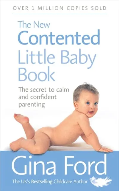The New Contented Little Baby Book: The Secret To Calm And Confident Parenting By Contented Little Baby Gina Ford 1