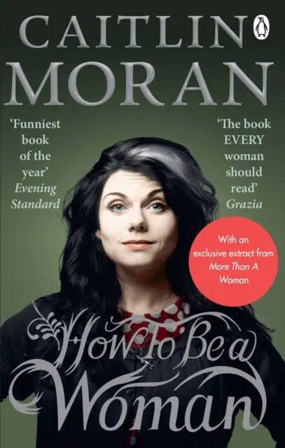 How To Be A Woman By Caitlin Moran 1