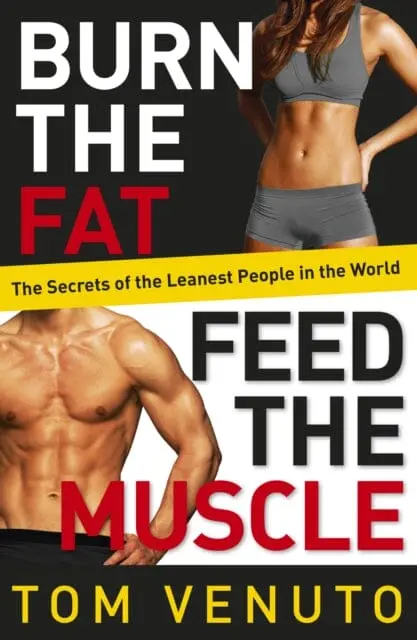 Burn The Fat, Feed The Muscle By Tom Venuto 1