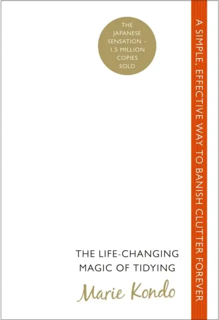The Life-Changing Magic Of Tidying: A Simple, Effective Way To Banish Clutter Forever By Marie Kondo 1