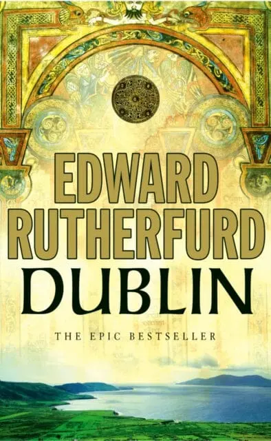 Dublin: Foundation By Edward Rutherfurd 1