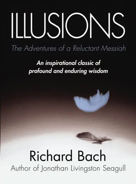 Illusions: The Adventures Of A Reluctant Messiah By Richard Bach 1