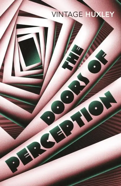 The Doors Of Perception: And Heaven And Hell By Aldous Huxley 1