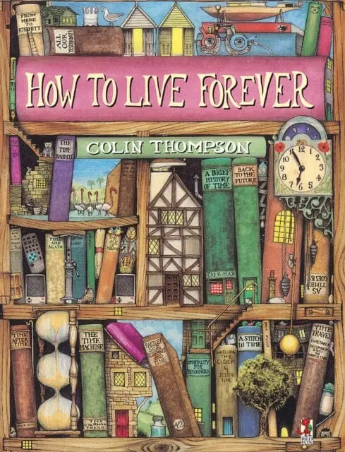 How To Live Forever By Colin Thompson 1