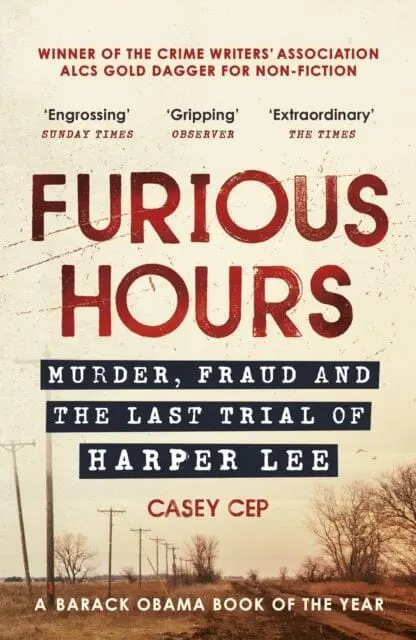 Furious Hours: Murder, Fraud And The Last Trial Of Harper Lee By Casey Cep 1