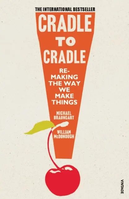 Cradle To Cradle By Michael Braungart 1