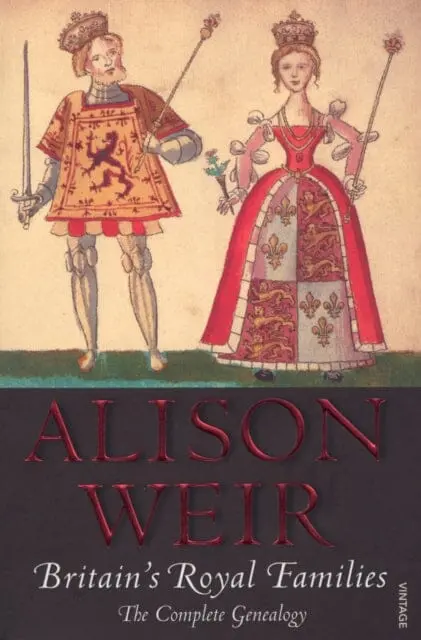 Britain's Royal Families: The Complete Genealogy By Alison Weir 1