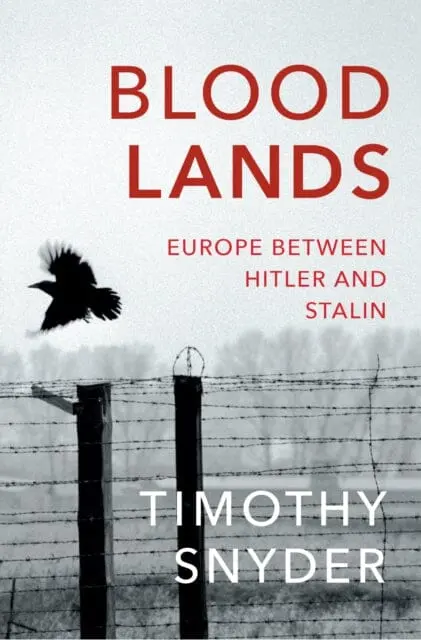 Bloodlands: The Book To Help You Understand Today's Eastern Europe By Timothy Snyder 1