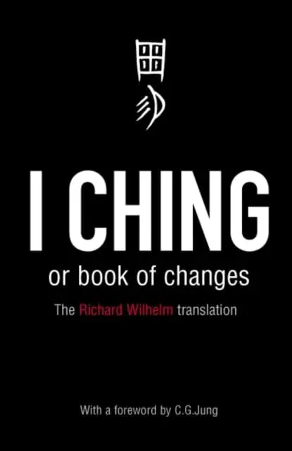 I Ching Or Book Of Changes : Ancient Chinese Wisdom To Inspire And Enlighten 1