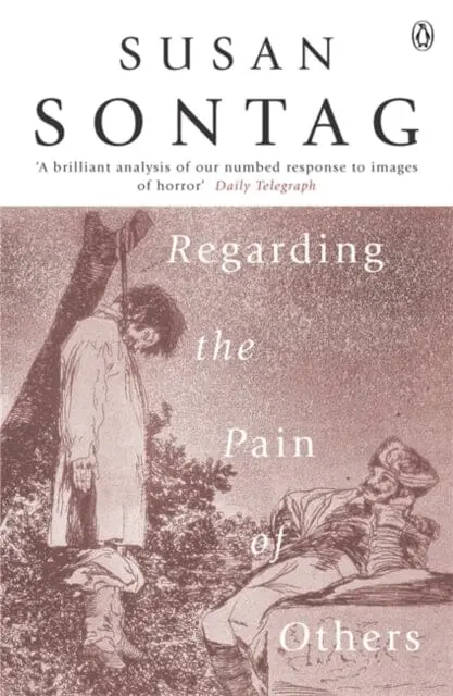 Regarding The Pain Of Others By Susan Sontag 1