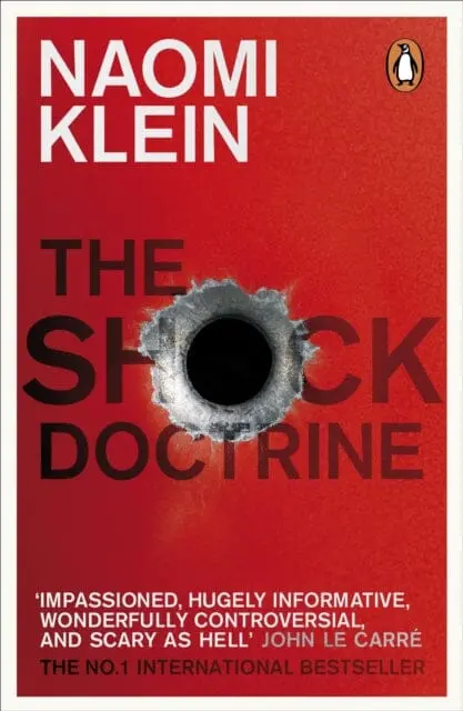 The Shock Doctrine: The Rise Of Disaster Capitalism By Naomi Klein 1