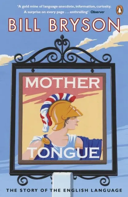 Mother Tongue: The Story Of The English Language By Bill Bryson 1