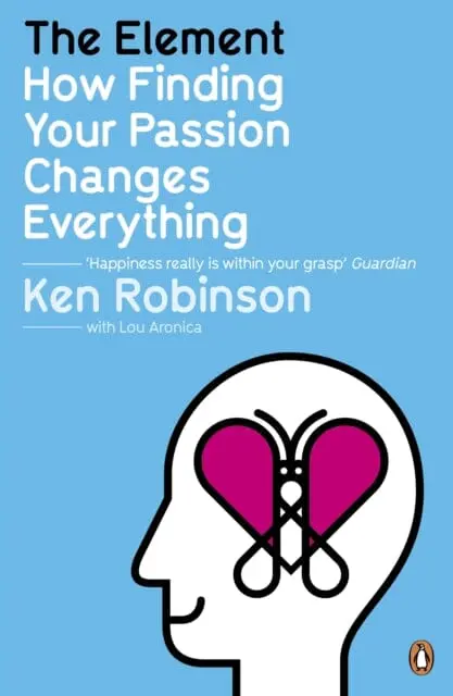 The Element: How Finding Your Passion Changes Everything By Sir Ken Robinson 1