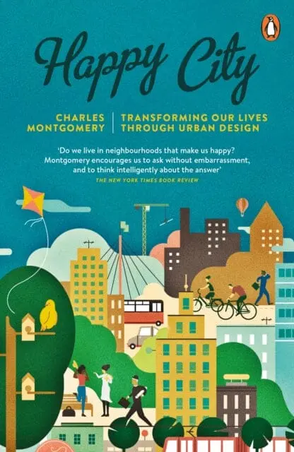 Happy City: Transforming Our Lives Through Urban Design By Charles Montgomery 1