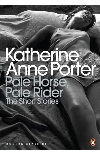 Pale Horse, Pale Rider: The Selected Stories Of Katherine Anne Porter By Katherine Anne Porter 1