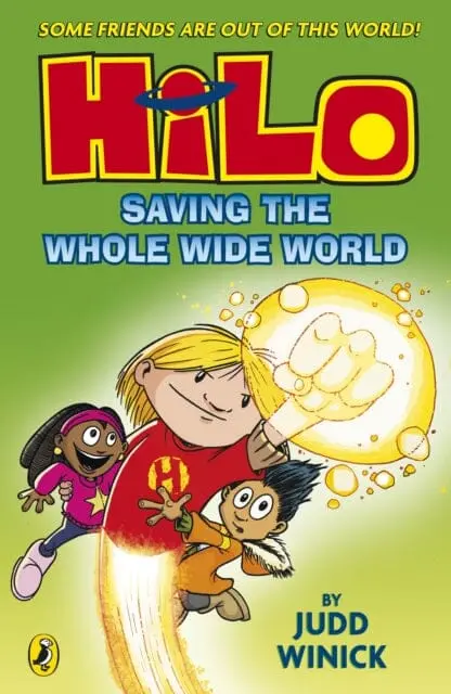 Hilo: Saving The Whole Wide World (Hilo Book 2) By Judd Winick 1