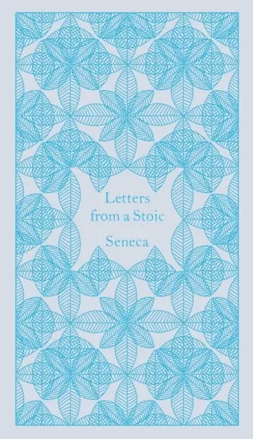 Letters From A Stoic: Epistulae Morales Ad Lucilium By Seneca 1