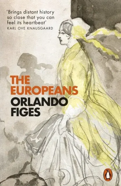 The Europeans: Three Lives And The Making Of A Cosmopolitan Culture By Orlando Figes 1