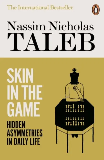 Skin In The Game: Hidden Asymmetries In Daily Life By Nassim Nicholas Taleb 1