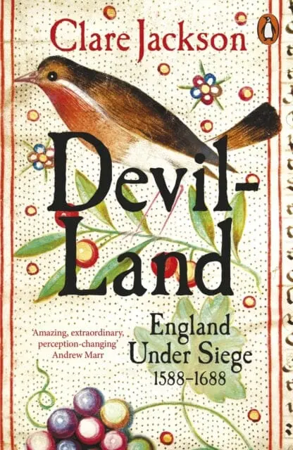Devil-Land: England Under Siege, 1588-1688 By Clare Jackson 1
