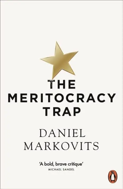 The Meritocracy Trap By Daniel Markovits 1