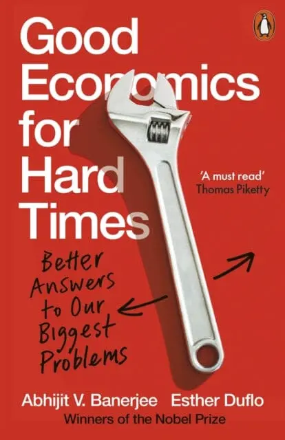 Good Economics For Hard Times: Better Answers To Our Biggest Problems By Abhijit V. Banerjee 1