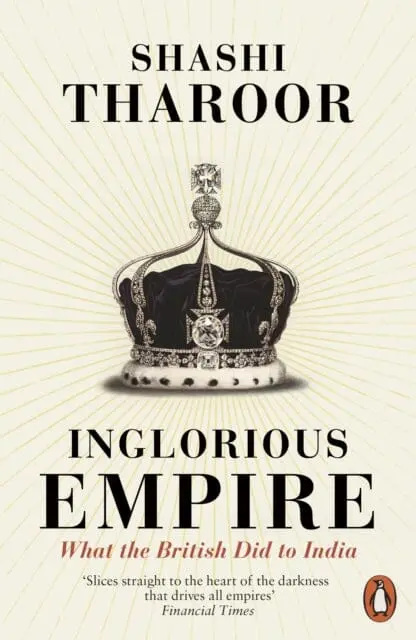 Inglorious Empire: What The British Did To India By Shashi Tharoor 1