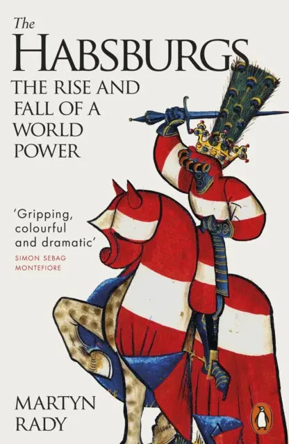 The Habsburgs: The Rise And Fall Of A World Power By Martyn Rady 1