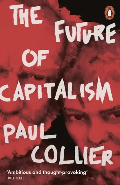 The Future Of Capitalism: Facing The New Anxieties By Paul Collier 1