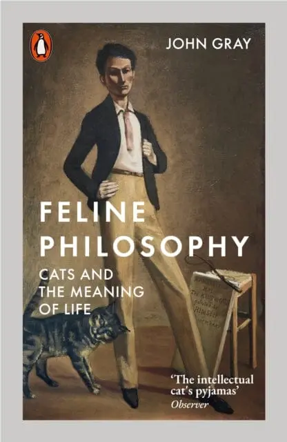 Feline Philosophy: Cats And The Meaning Of Life By John Gray 1