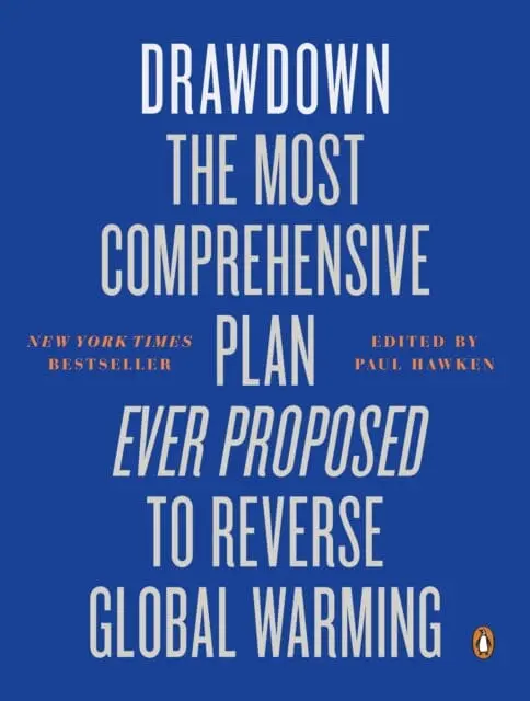 Drawdown: The Most Comprehensive Plan Ever Proposed To Reverse Global Warming By Paul Hawken 1