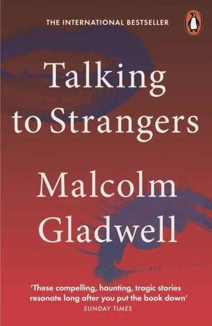 Talking To Strangers: What We Should Know About The People We Don't Know By Malcolm Gladwell 1