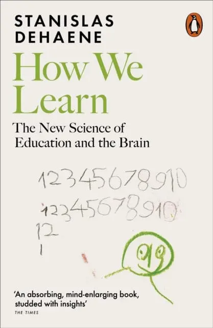 How We Learn: The New Science Of Education And The Brain By Stanislas Dehaene 1