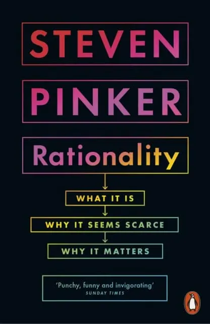 Rationality: What It Is, Why It Seems Scarce, Why It Matters By Steven Pinker 1