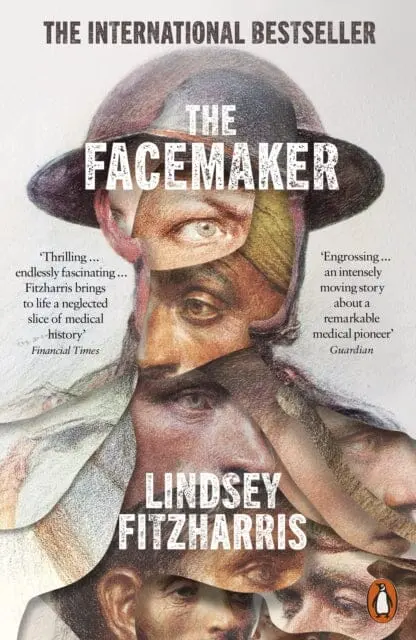 The Facemaker : One Surgeon's Battle To Mend The Disfigured Soldiers Of World War I By Lindsey Fitzharris 1