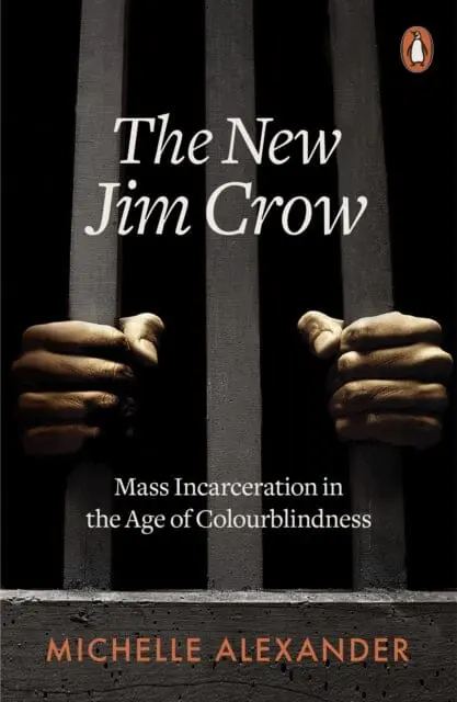 The New Jim Crow: Mass Incarceration In The Age Of Colourblindness By Michelle Alexander 1
