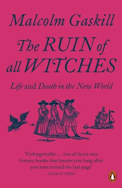 The Ruin Of All Witches : Life And Death In The New World 1