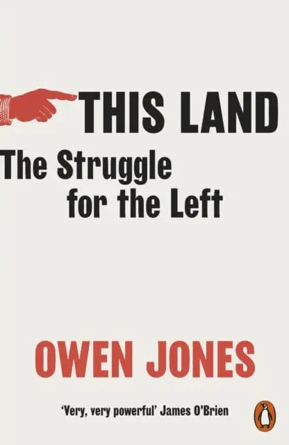 This Land: The Struggle For The Left By Owen Jones 1