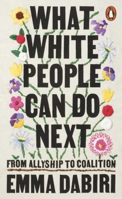 What White People Can Do Next: From Allyship To Coalition By Emma Dabiri 1