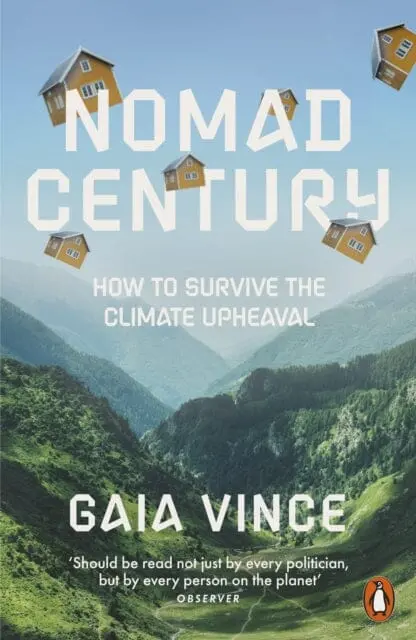 Nomad Century : How To Survive The Climate Upheaval By Gaia Vince 1