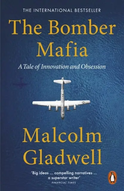 The Bomber Mafia: A Tale Of Innovation And Obsession By Malcolm Gladwell 1