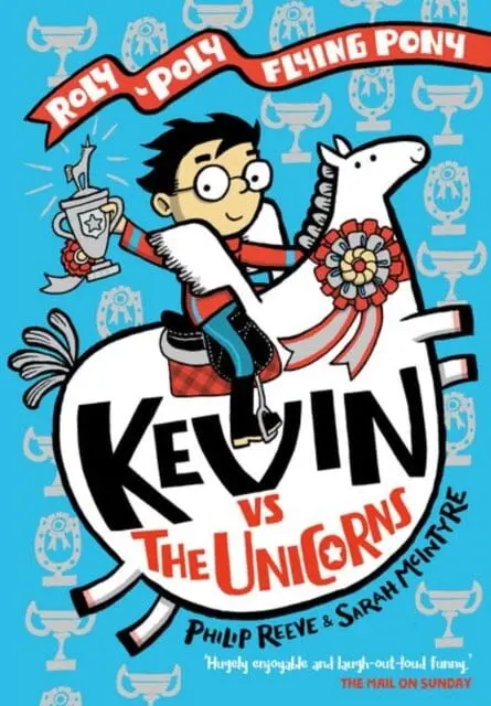Kevin Vs The Unicorns: Roly Poly Flying Pony By Philip Reeve 1