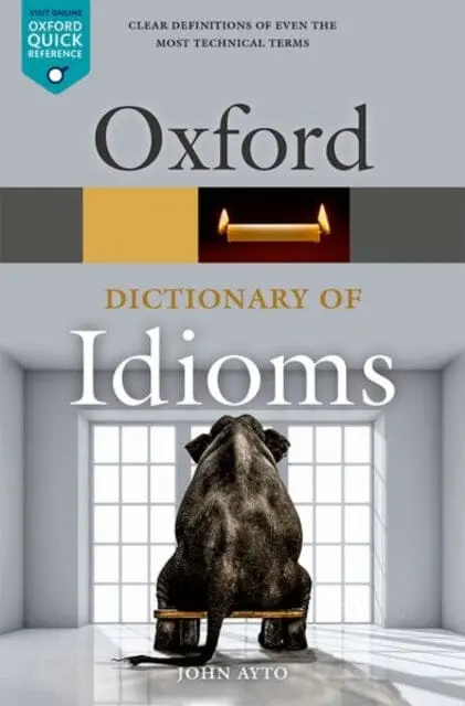 Oxford Dictionary Of Idioms By John (Freelance Writer) Ayto 1