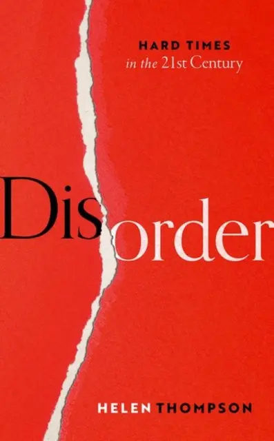 Disorder: Hard Times In The 21St Century By Helen Thompson 1