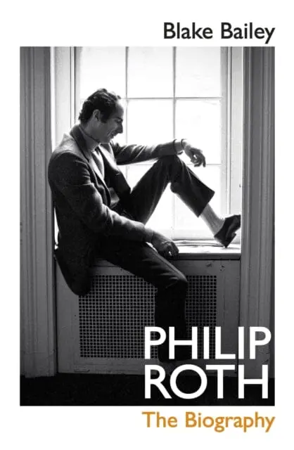 Philip Roth: The Biography By Blake Bailey 1