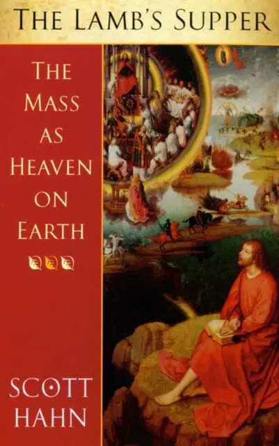 The Lamb's Supper: The Mass As Heaven On Earth By Scott W. Hahn 1