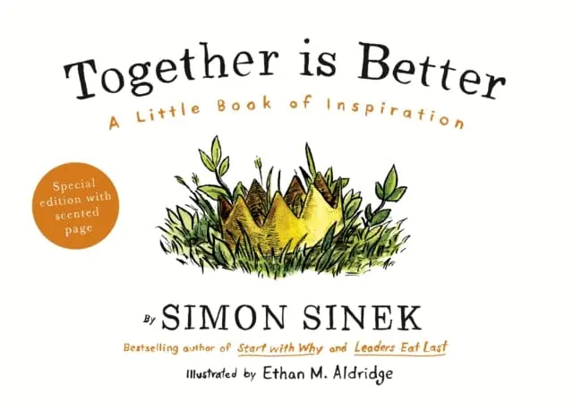 Together Is Better : A Little Book Of Inspiration By Simon Sinek 1